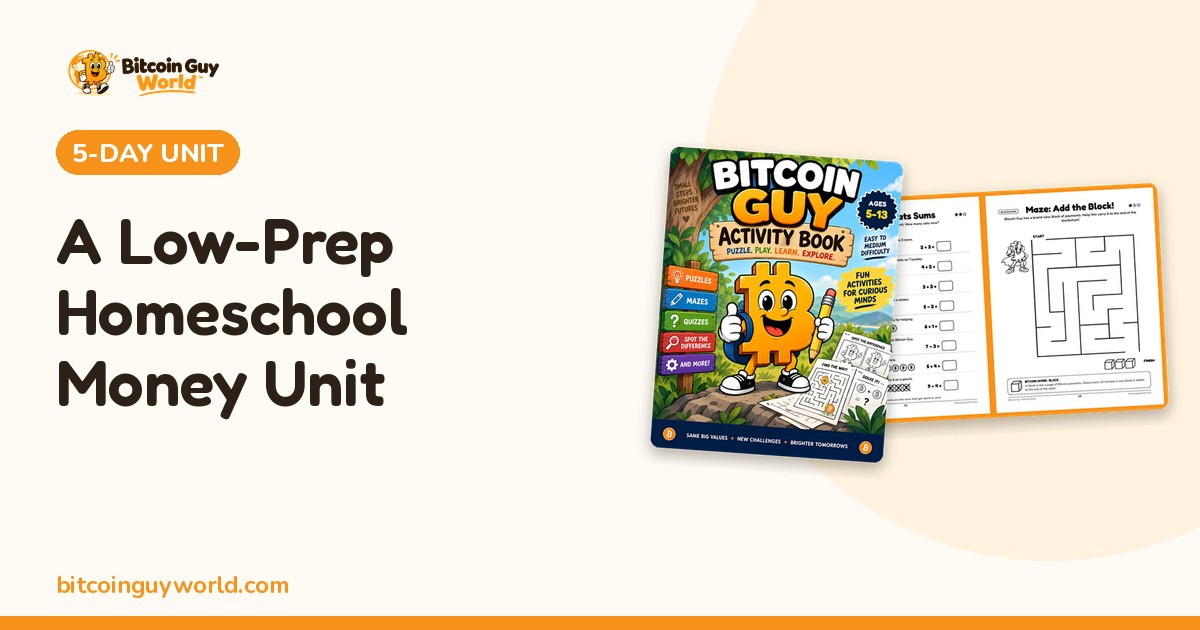 The Bitcoin Guy Activity Book cover (ages 5-13) with its Sats Sums and Maze: Add the Block! pages, beside the title A Low-Prep Homeschool Money Unit